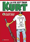 Vie est trop Kurt (La)